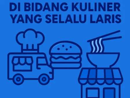 Peluang Usaha di Bidang Kuliner yang Selalu Laris