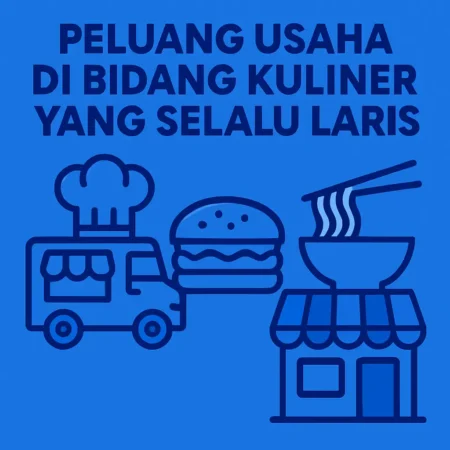 Peluang Usaha di Bidang Kuliner yang Selalu Laris