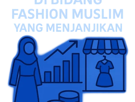 Peluang Usaha di Bidang Fashion Muslim yang Menjanjikan