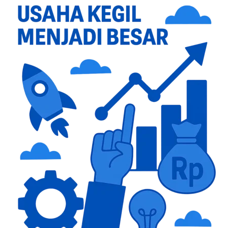 Strategi Mengembangkan Usaha Kecil Menjadi Besar